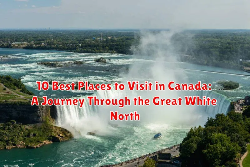 10 Best Places to Visit in Canada: A Journey Through the Great White North