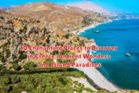 10 Enchanting Places to Discover in Greece: Ancient Wonders and Island Paradises