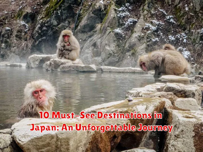 10 Must-See Destinations in Japan: An Unforgettable Journey