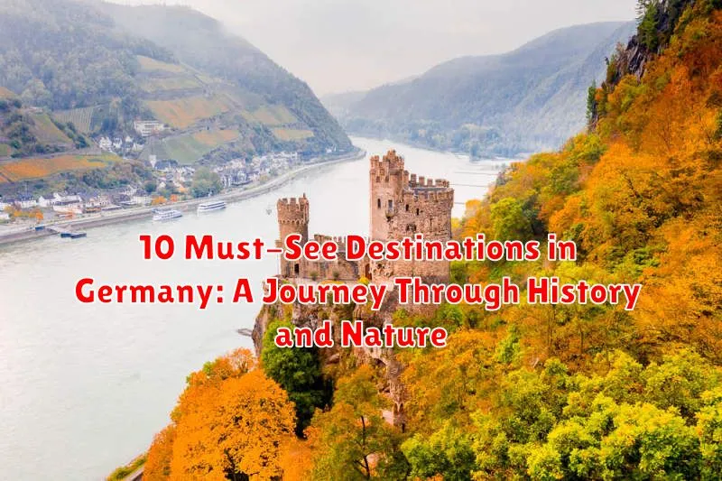 10 Must-See Destinations in Germany: A Journey Through History and Nature