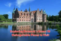 Exploring Denmark's Gems: 10 Unforgettable Places to Visit