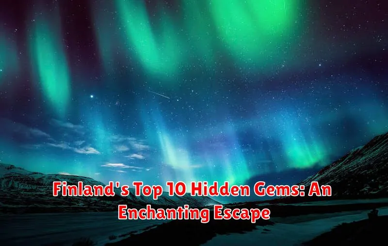 Finland's Top 10 Hidden Gems: An Enchanting Escape
